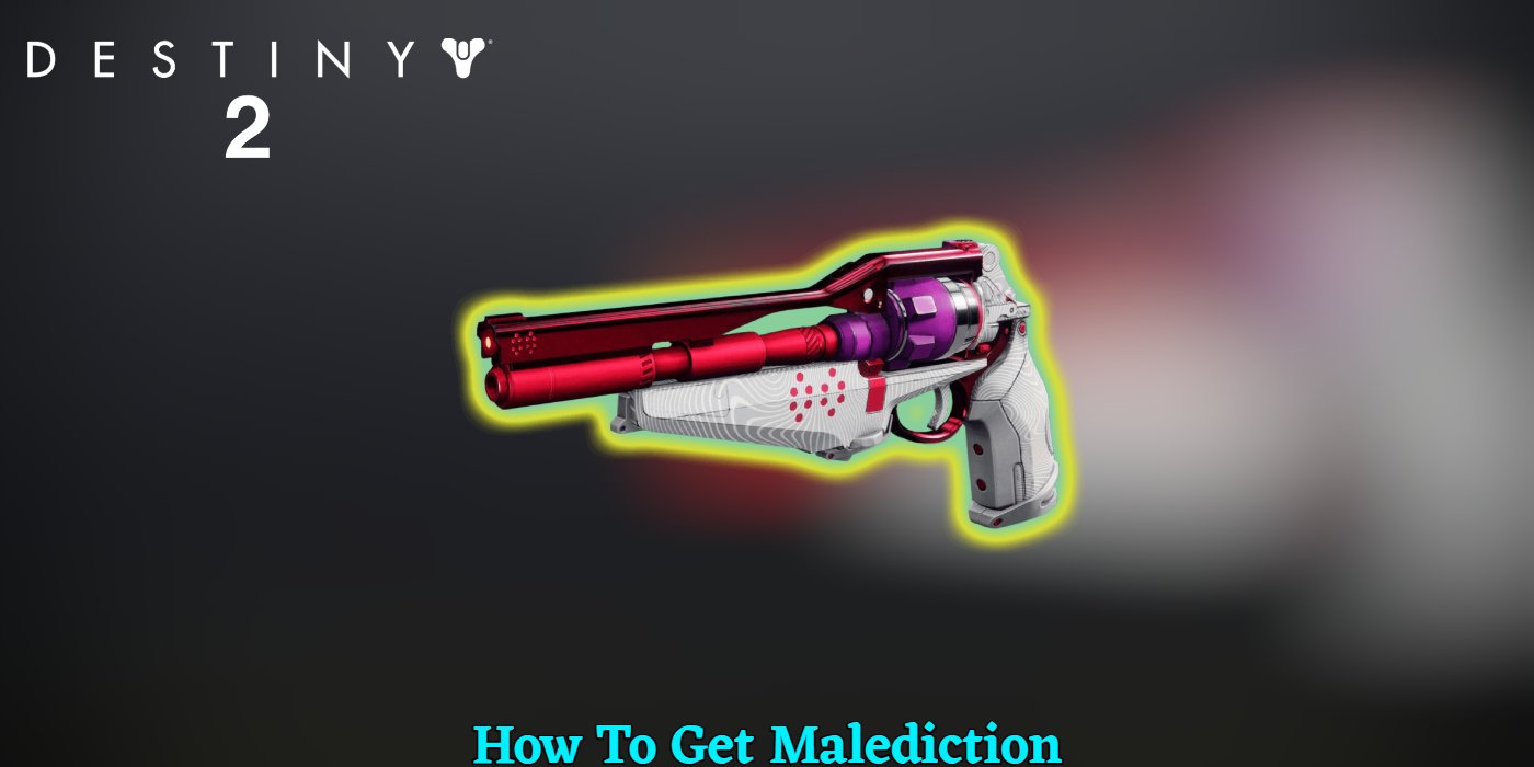 How To Get Malediction For Destiny 2