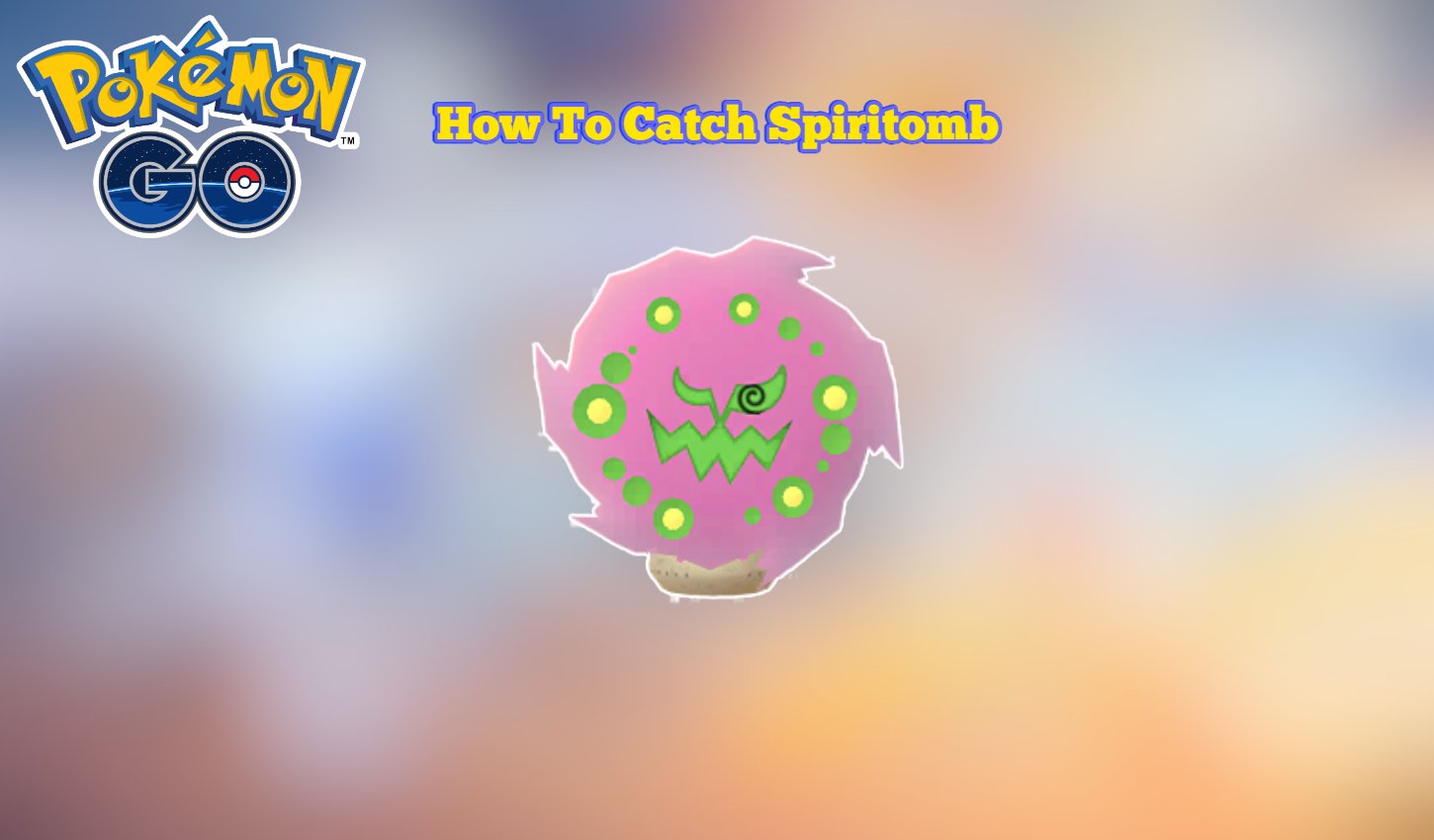 Pokemon Go: How To Catch Spiritomb